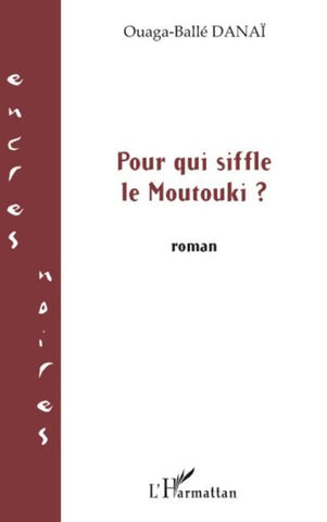 Pour qui siffle le Moutouki?