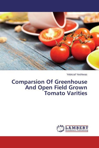 Comparsion Of Greenhouse And Open Field Grown Tomato Varities