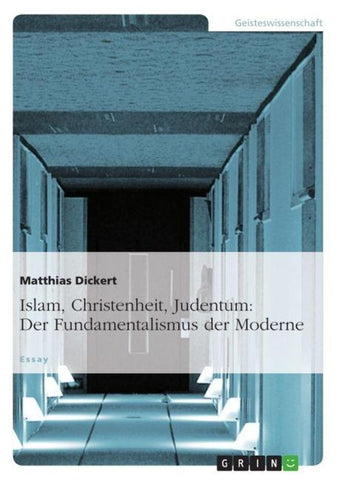 Islam, Christenheit, Judentum: Der Fundamentalismus der Moderne