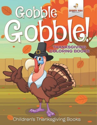 Gobble Gobble! Thanksgiving Coloring Books | Children's Thanksgiving Books