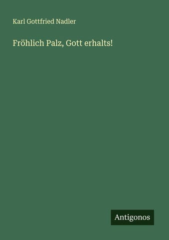 Fröhlich Palz, Gott erhalts!
