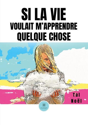 Si la vie voulait m'apprendre quelque chose