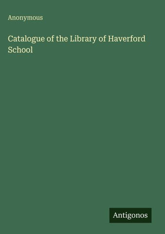 Catalogue of the Library of Haverford School