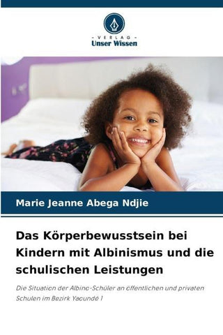 Das Körperbewusstsein bei Kindern mit Albinismus und die schulischen Leistungen