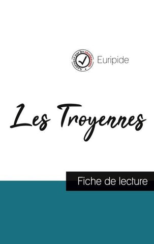 Les Troyennes de Euripide (fiche de lecture et analyse complète de l'oeuvre)