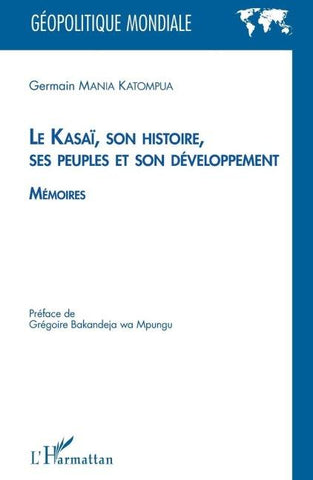 Le Kasaï, son histoire, ses peuples et son développement