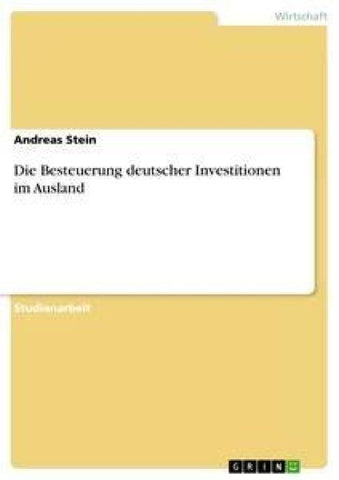 Die Besteuerung deutscher Investitionen im Ausland