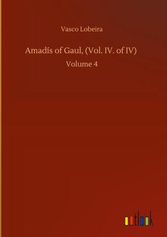 Amadís of Gaul, (Vol. IV. of IV)