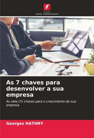 As 7 chaves para desenvolver a sua empresa