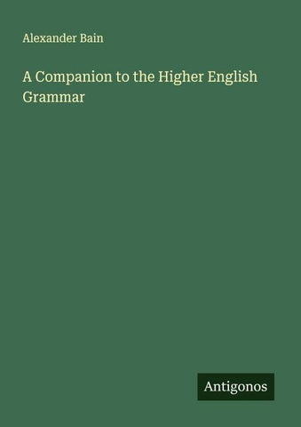 A Companion to the Higher English Grammar