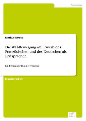 Die WH-Bewegung im Erwerb des Französischen und des Deutschen als Erstsprachen
