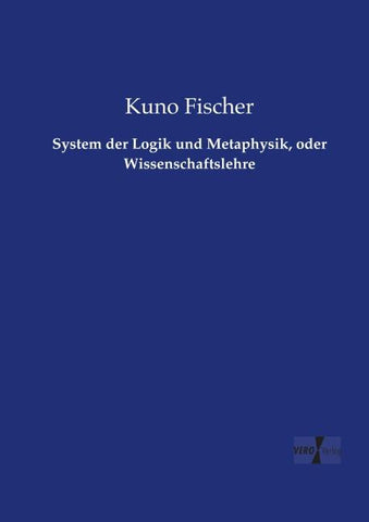 System der Logik und Metaphysik, oder Wissenschaftslehre