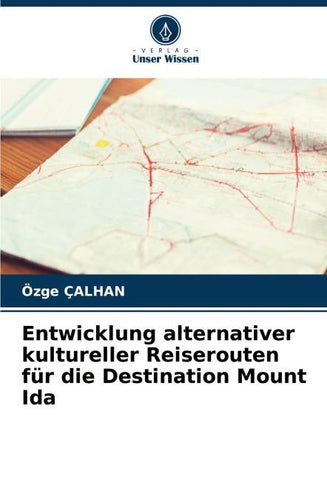 Entwicklung alternativer kultureller Reiserouten für die Destination Mount Ida