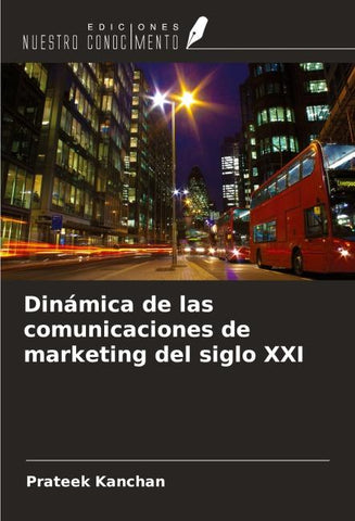 Dinámica de las comunicaciones de marketing del siglo XXI