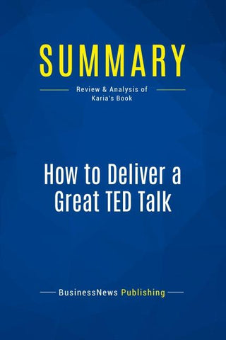 Summary: How to Deliver a Great TED Talk