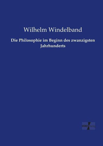 Die Philosophie im Beginn des zwanzigsten Jahrhunderts