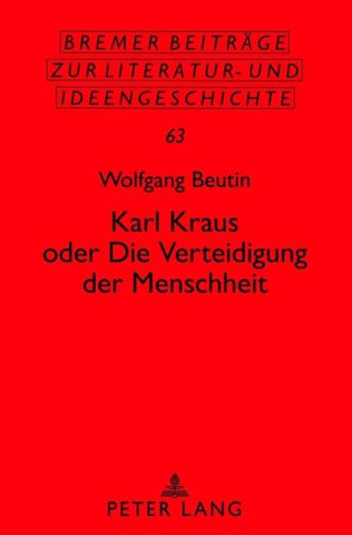 Karl Kraus oder «Die Verteidigung der Menschheit»