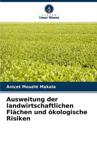 Ausweitung der landwirtschaftlichen Flächen und ökologische Risiken