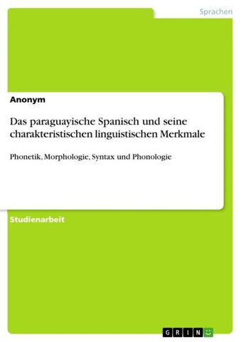 Das paraguayische Spanisch und seine charakteristischen linguistischen Merkmale