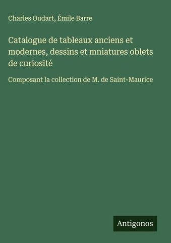 Catalogue de tableaux anciens et modernes, dessins et mniatures oblets de curiosité