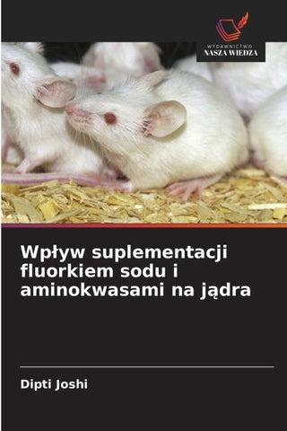 Wp¿yw suplementacji fluorkiem sodu i aminokwasami na j¿dra