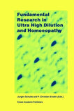 Fundamental Research in Ultra High Dilution and Homoeopathy