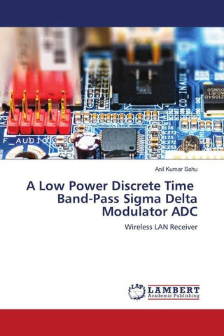 A Low Power Discrete Time Band-Pass Sigma Delta Modulator ADC