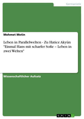 Leben in Parallelwelten - Zu Hatice Akyün "Einmal Hans mit scharfer Soße - Leben in zwei Welten"