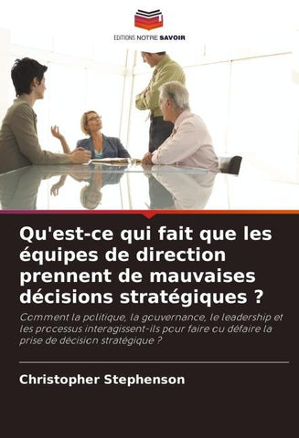 Qu'est-ce qui fait que les équipes de direction prennent de mauvaises décisions stratégiques ?