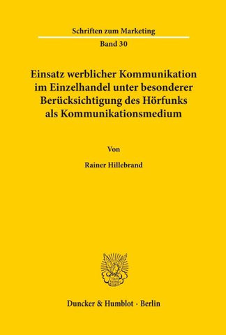 Einsatz werblicher Kommunikation im Einzelhandel unter besonderer Berücksichtigung des Hörfunks als Kommunikationsmedium.