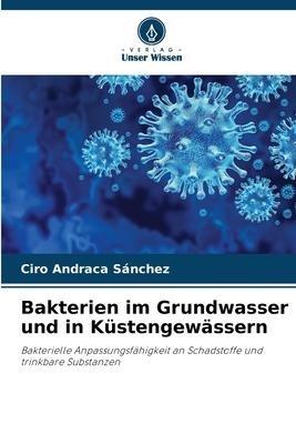 Bakterien im Grundwasser und in Küstengewässern