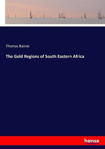 The Gold Regions of South Eastern Africa