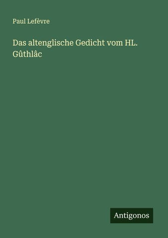Das altenglische Gedicht vom HL. Gûthlâc