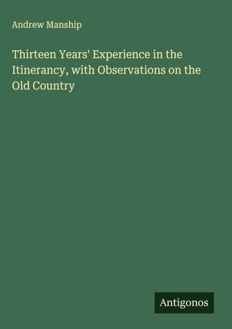 Thirteen Years' Experience in the Itinerancy, with Observations on the Old Country