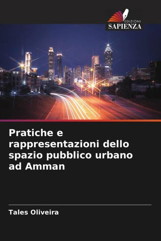 Pratiche e rappresentazioni dello spazio pubblico urbano ad Amman