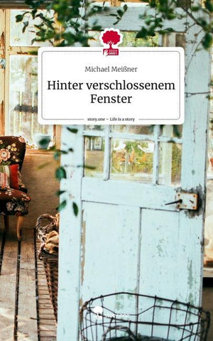 Hinter verschlossenem Fenster. Life is a Story - story.one