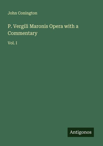 P. Vergili Maronis Opera with a Commentary