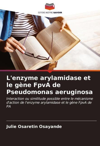 L'enzyme arylamidase et le gène FpvA de Pseudomonas aeruginosa
