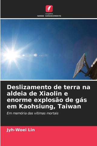 Deslizamento de terra na aldeia de Xiaolin e enorme explosão de gás em Kaohsiung, Taiwan