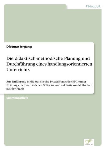 Die didaktisch-methodische Planung und Durchführung eines handlungsorientierten Unterrichts