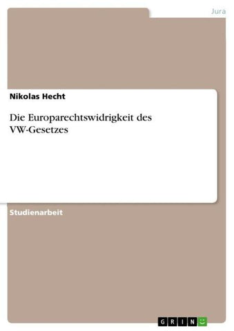 Die Europarechtswidrigkeit des VW-Gesetzes
