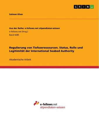 Regulierung von Tiefseeressourcen. Status, Rolle und Legitimität der International Seabed Authority