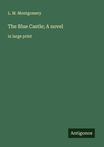 The Blue Castle; A novel