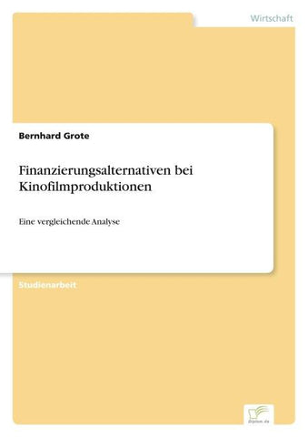 Finanzierungsalternativen bei Kinofilmproduktionen