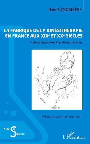 La fabrique de la kinésithérapie en France aux XIXe et XXe siècles