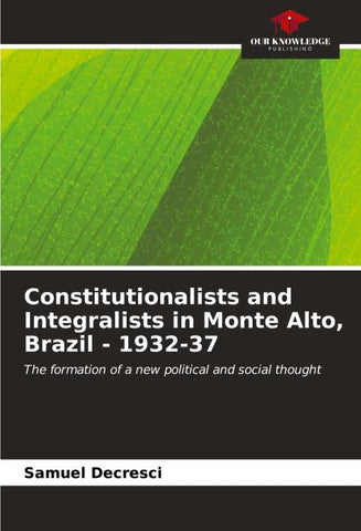 Constitutionalists and Integralists in Monte Alto, Brazil - 1932-37