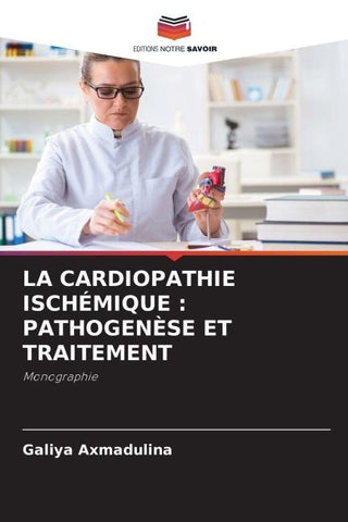 LA CARDIOPATHIE ISCHÉMIQUE : PATHOGENÈSE ET TRAITEMENT