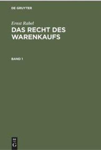 Ernst Rabel: Das Recht des Warenkaufs / Ernst Rabel: Das Recht des Warenkaufs. Band 1