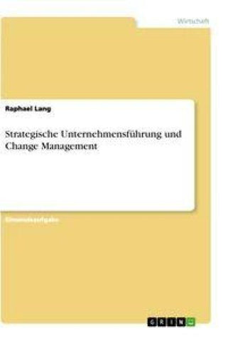 Strategische Unternehmensführung und Change Management