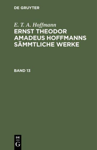 Ernst Theodor Amadeus Hoffmanns sämmtliche Werke. Band 13
